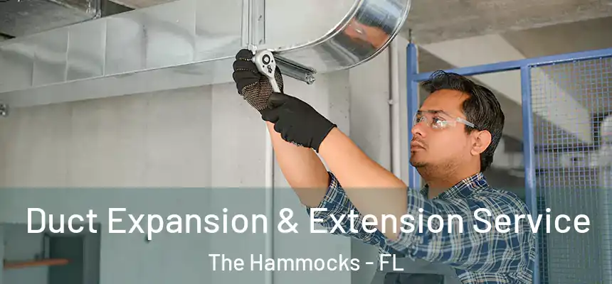 Duct Expansion & Extension Service The Hammocks - FL